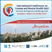 International Conference on Trauma and Mental Health 2017: , Israel, 21-23 May 2017