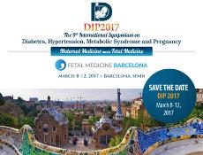 DIP 2017 Symposium- Diabetes, Hypertension, Metabolic Syndrome & Pregnancy: , Spain, 8-12 March 2017 DIP 2017 Symposium- Diabetes, Hypertension, Metabolic Syndrome & Pregnancy: , Spain, 8-12 March 2017