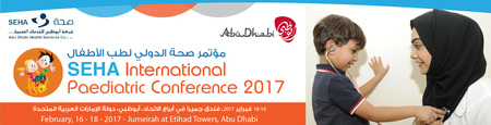 SEHA INTERNATIONAL PAEDIATRIC CONFERENCE: , United Arab Emirates, 16-18 February 2017 SEHA INTERNATIONAL PAEDIATRIC CONFERENCE: , United Arab Emirates, 16-18 February 2017