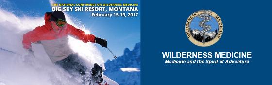 The National Conference on Wilderness Medicine Big Sky Ski Resort: Big Sky, Montana, USA, 15-19 February 2017