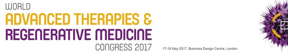 World Advanced Therapies and Regenerative Medicine Congress : London, England, UK, 17-19 May 2017 World Advanced Therapies and Regenerative Medicine Congress : London, England, UK, 17-19 May 2017