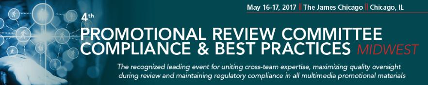 4th Promotional Review Committee Compliance and Best Practices - Midwest: Chicago, Illinois, USA, 16-17 May 2017 4th Promotional Review Committee Compliance and Best Practices - Midwest: Chicago, Illinois, USA, 16-17 May 2017