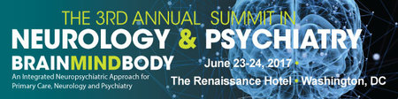 The 3rd Annual Summit in Neurology & Psychiatry: Brain/Mind/Body: Washington, DC, USA, 23-24 June 2017 The 3rd Annual Summit in Neurology & Psychiatry: Brain/Mind/Body: Washington, DC, USA, 23-24 June 2017