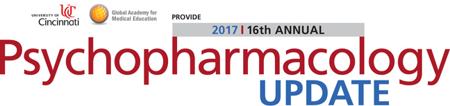 16th Annual Psychopharmacology Update: Cincinnati, Ohio, USA, 28 October 2017 16th Annual Psychopharmacology Update: Cincinnati, Ohio, USA, 28 October 2017