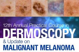 12th Annual Practical Course in Dermoscopy and Update on Malignant Melanoma: Scottsdale, Arizona, USA, 8-10 December 2017