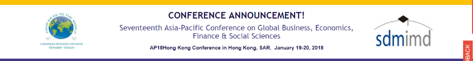 17th Asia-Pacific Conference on Global Business, Economics, Finance & Social Sciences Hong Kong: Hong Kong, Hong Kong, 19-20 January 2018 17th Asia-Pacific Conference on Global Business, Economics, Finance & Social Sciences Hong Kong: Hong Kong, Hong Kong, 19-20 January 2018