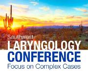 Mayo Clinic Southwest Laryngology Conference: Focus on Complex Cases 2018