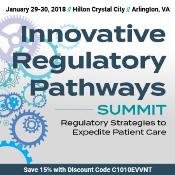 Innovative Regulatory Pathways Summit: Arlington, Virginia, USA, 29-30 January 2018 Innovative Regulatory Pathways Summit: Arlington, Virginia, USA, 29-30 January 2018