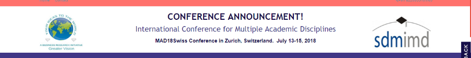 MAD18Swiss International Conference for Multiple Academic Disciplines: Zürich, Switzerland, 13-15 July 2018 MAD18Swiss International Conference for Multiple Academic Disciplines: Zürich, Switzerland, 13-15 July 2018