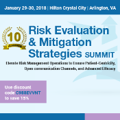 10th Risk Evaluation and Mitigation Strategies Summit: Arlington, Virginia, USA, 29-30 January 2018