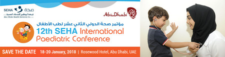 12th SEHA International Paediatric Conference: Abu Dhabi, United Arab Emirates, 18-20 January 2018 12th SEHA International Paediatric Conference: Abu Dhabi, United Arab Emirates, 18-20 January 2018