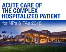 6th Annual Acute Care of the Complex Hospitalized Patient for NPs and PAs: Scottsdale, Arizona, USA, 7-10 February 2018