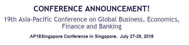 19th Asia-Pacific Conference on Global Business, Economics, Finance and Banking-Singapore: Singapore, Singapore, 27-29 July 2018