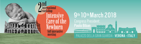 2nd International Workshop – Intensive Care of the Newborn: Palazzo della Gran Guardia, Piazza Bra, 1, Verona, Italy, 9-10 March 2018