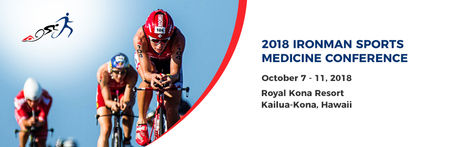 2018 Ironman Sports Medicine Conference October 7-13, 2018, Kailua-Kona, HI: Royal Kona Resort, 75-5852 Alii Drive, Kailua-Kona, HI, 96740, USA, 7-13 October 2018 2018 Ironman Sports Medicine Conference October 7-13, 2018, Kailua-Kona, HI: Royal Kona Resort, 75-5852 Alii Drive, Kailua-Kona, HI, 96740, USA, 7-13 October 2018