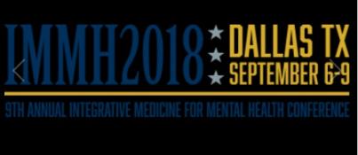 9th Annual Integrative Medicine for Mental Health Conference (IMMH): Dallas, Texas, USA, 6-9 September 2018 9th Annual Integrative Medicine for Mental Health Conference (IMMH): Dallas, Texas, USA, 6-9 September 2018