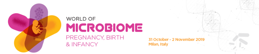 World of Microbiome: Pregnancy, Birth and Infancy (WoMPBI 2019): Milan, Italy, 31 October - 2 November 2019